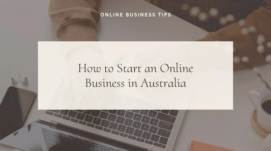 How to Start an Online Business in Australia